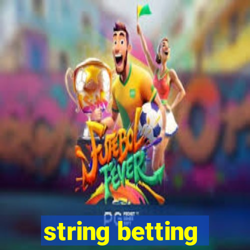 string betting