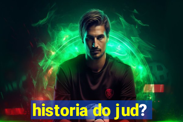 historia do jud?