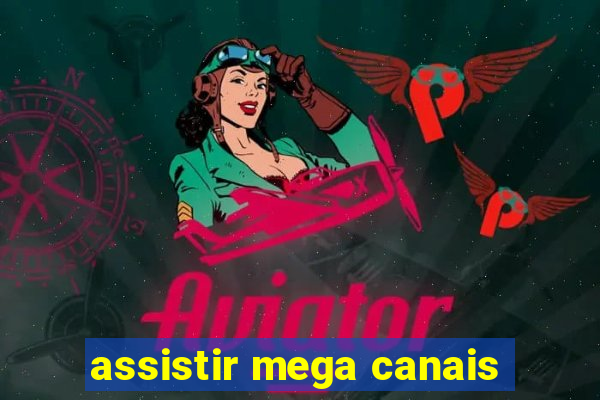 assistir mega canais