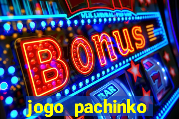 jogo pachinko paradise paga mesmo