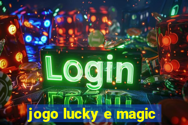 jogo lucky e magic