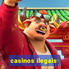 casinos ilegais