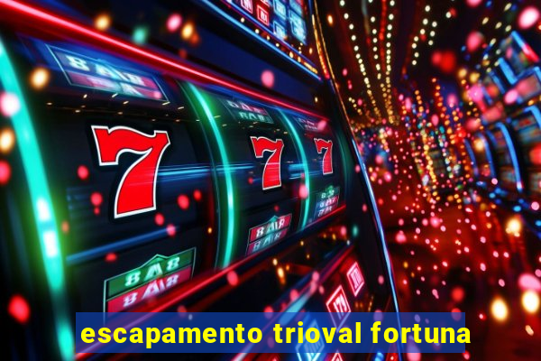 escapamento trioval fortuna