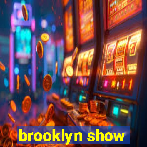 brooklyn show