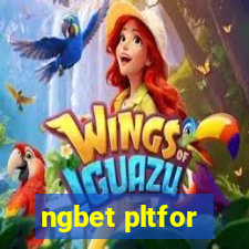 ngbet pltfor