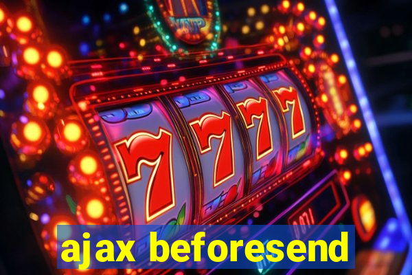 ajax beforesend