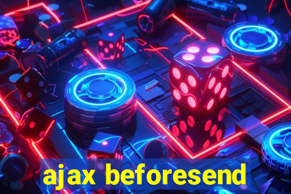 ajax beforesend