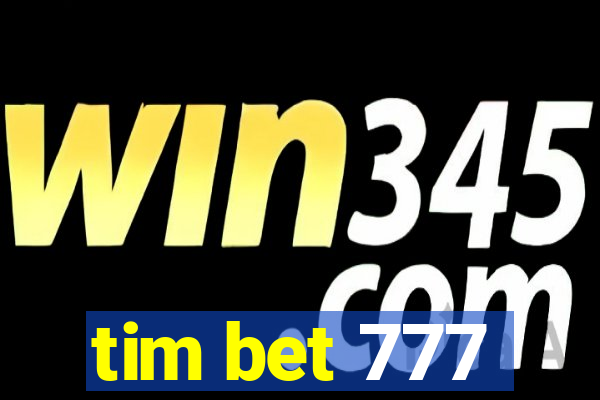 tim bet 777