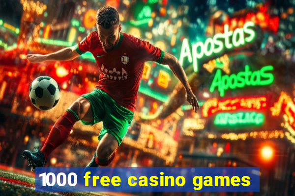 1000 free casino games