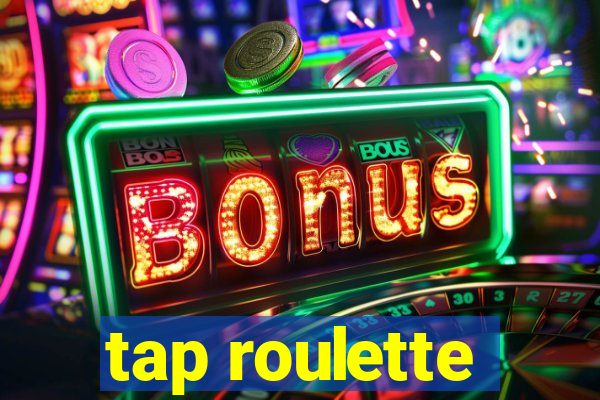 tap roulette