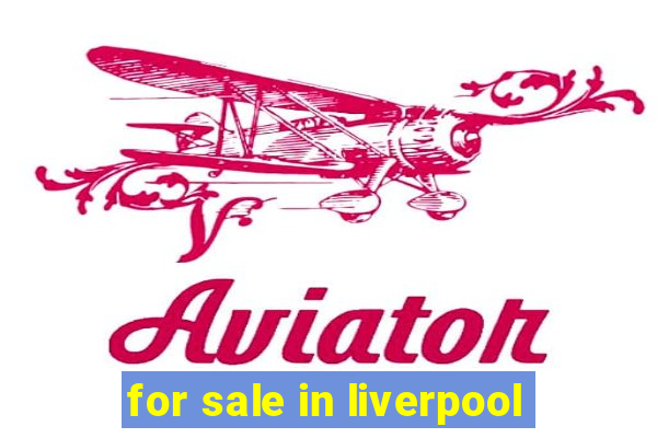 for sale in liverpool