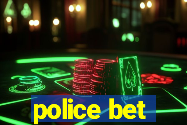 police bet