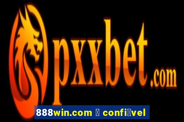 888win.com 茅 confi谩vel