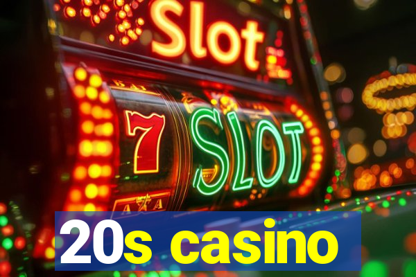 20s casino