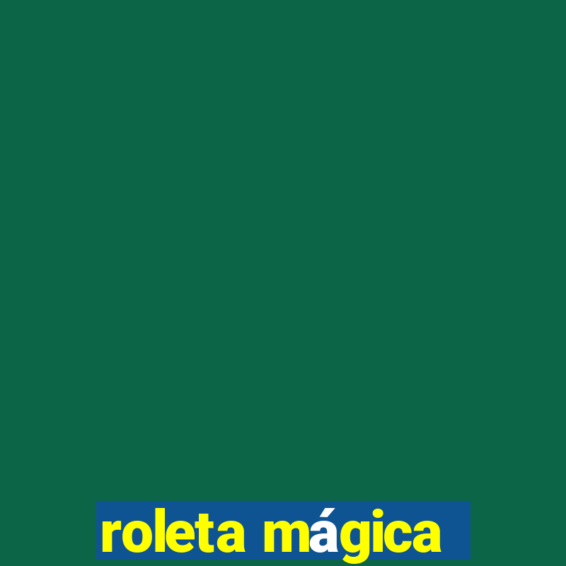 roleta mágica