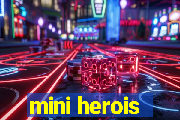 mini herois