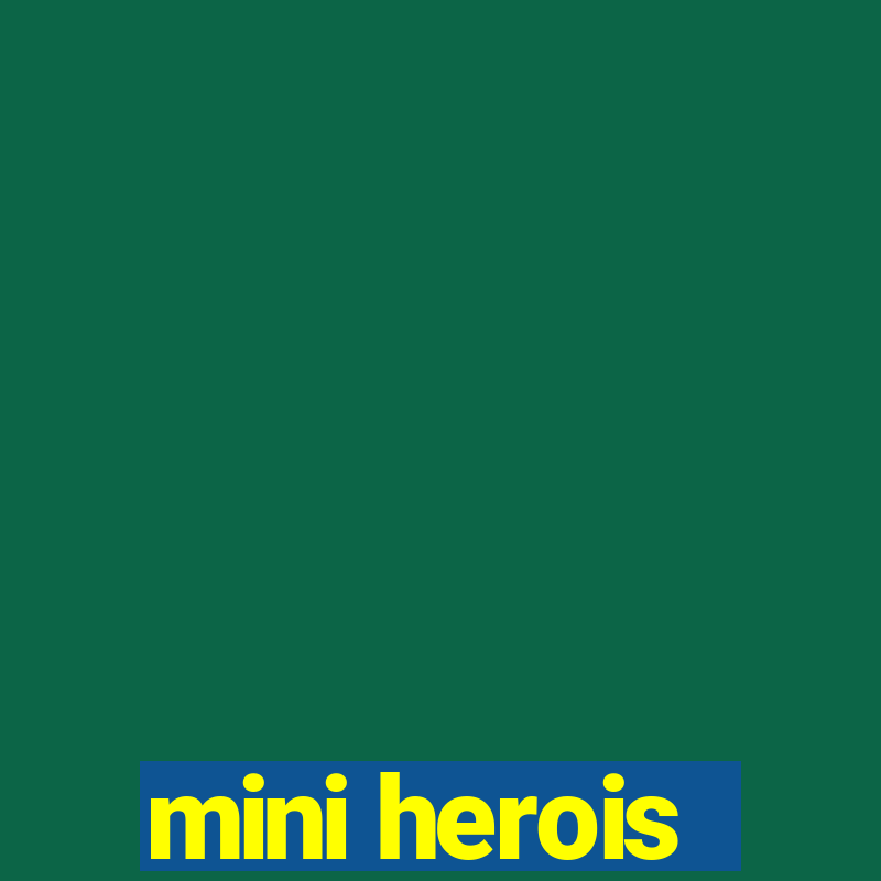 mini herois