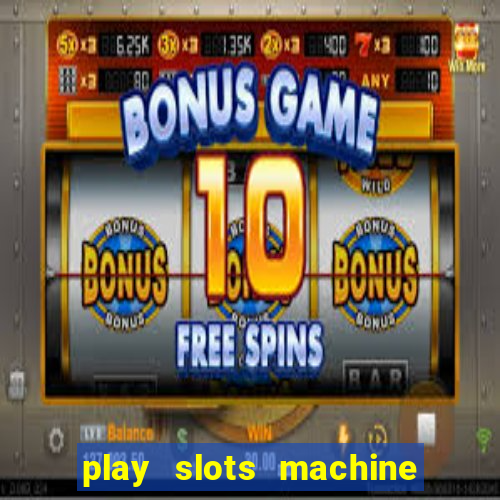 play slots machine for free