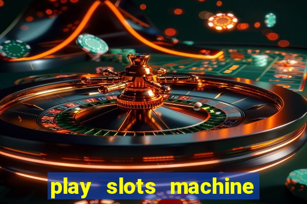 play slots machine for free