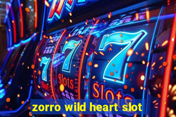 zorro wild heart slot