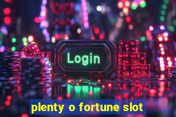 plenty o fortune slot