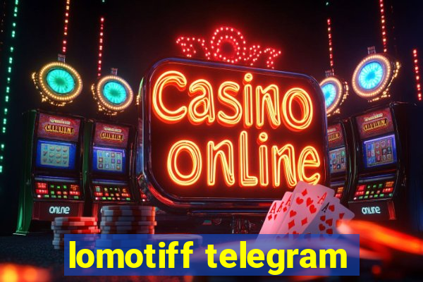 lomotiff telegram