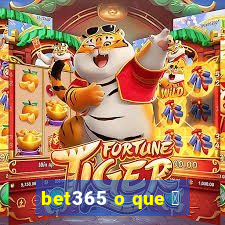 bet365 o que 茅