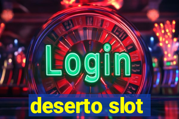 deserto slot