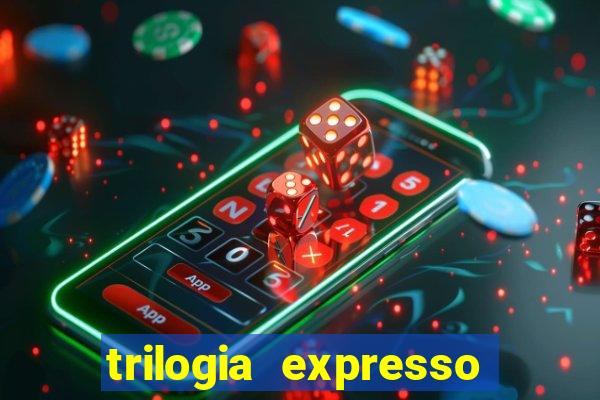 trilogia expresso do oriente