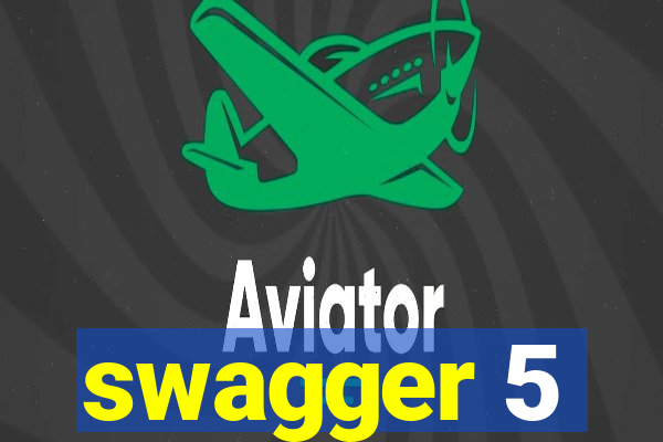 swagger 5