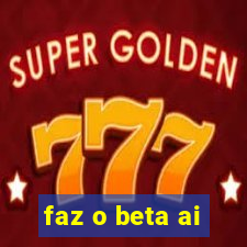 faz o beta ai