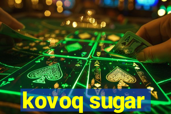 kovoq sugar