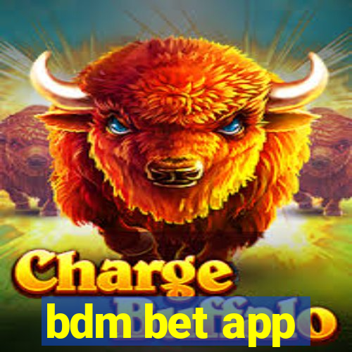 bdm bet app