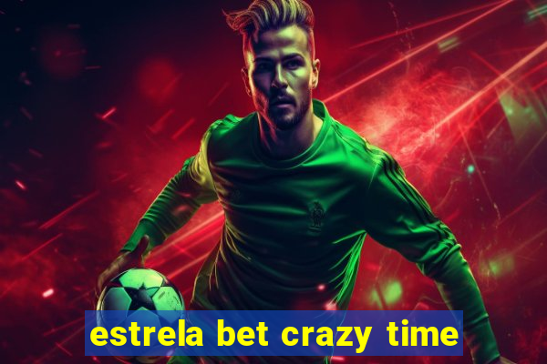 estrela bet crazy time