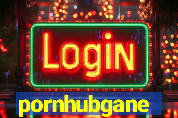 pornhubgane