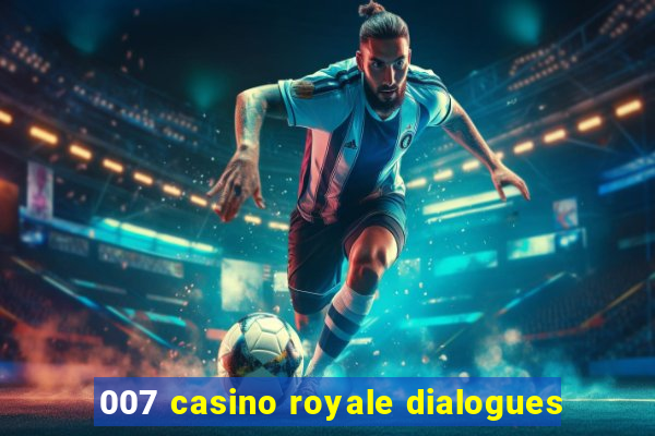 007 casino royale dialogues