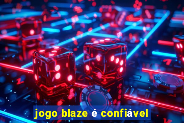 jogo blaze é confiável