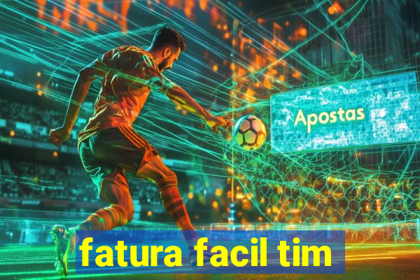 fatura facil tim