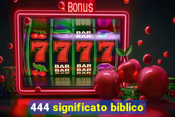 444 significato biblico