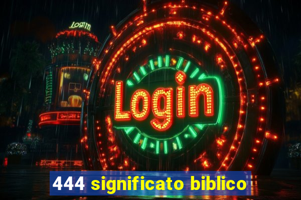 444 significato biblico