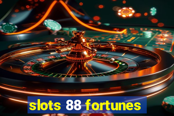 slots 88 fortunes