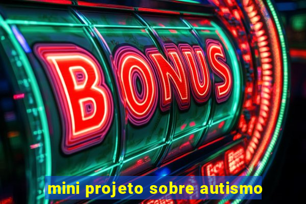 mini projeto sobre autismo