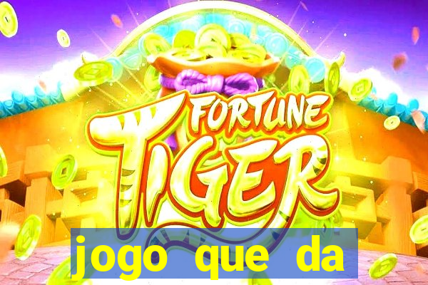 jogo que da dinheiro sem deposito