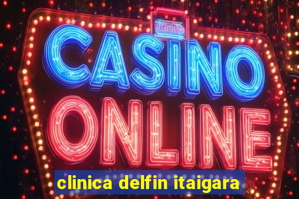 clinica delfin itaigara