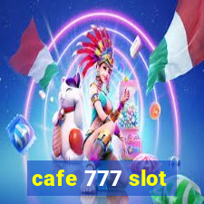 cafe 777 slot