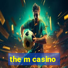 the m casino