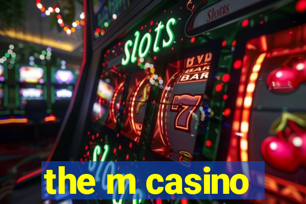 the m casino