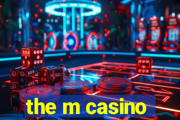 the m casino