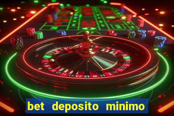 bet deposito minimo 5 reais