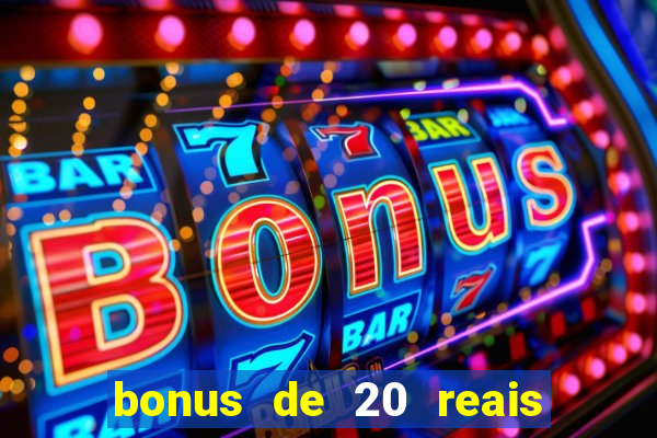 bonus de 20 reais vai de bet